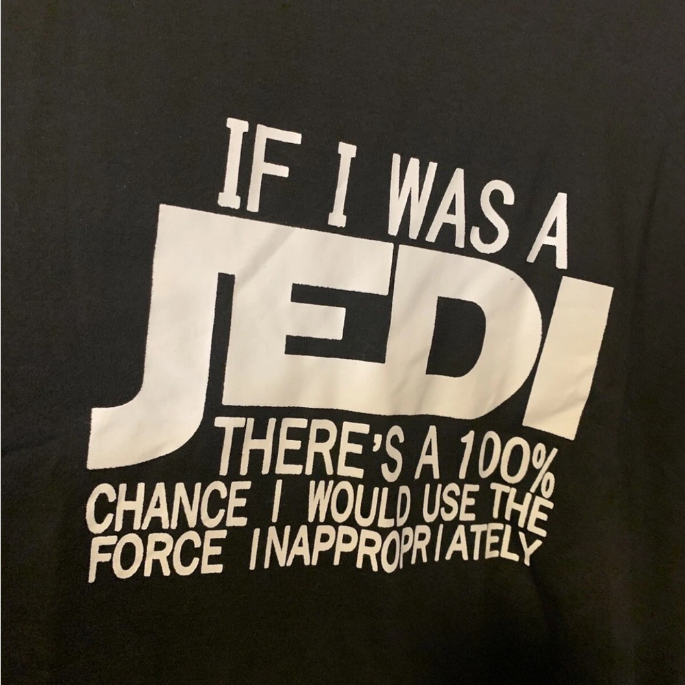 If I was‎ a Jedi there’s 100% chance I would the force inappropriately L T-Shirt